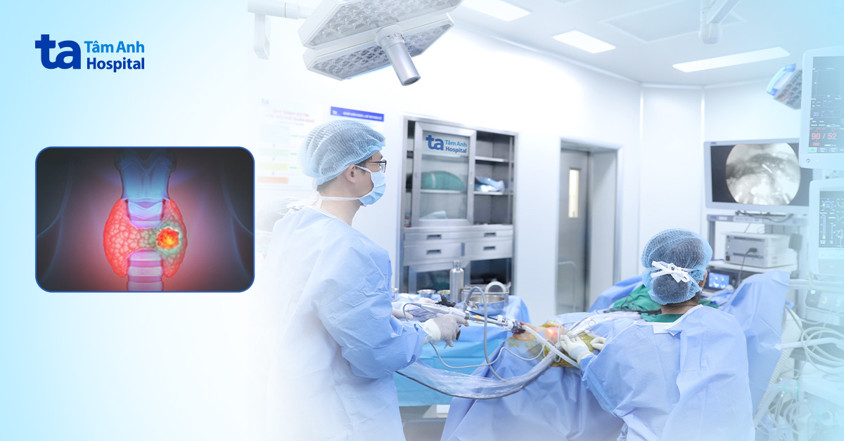 Mổ ung thư tuyến giáp thẩm mỹ cho người bệnh