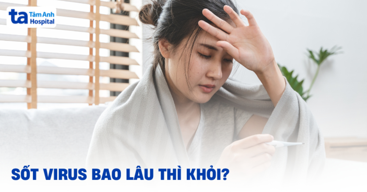 Sốt Virus Bao Lâu Thì Khỏi