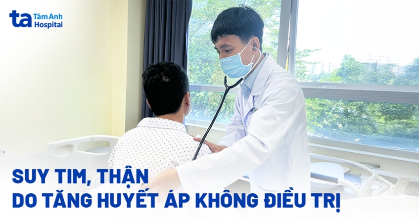 Suy tim, thận sau 20 năm không điều trị tăng huyết áp