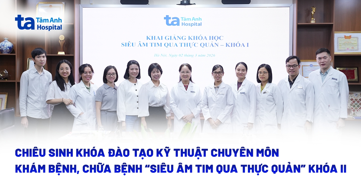 Chiêu sinh khóa đào tạo kỹ thuật chuyên môn khám bệnh, chữa bệnh “Siêu âm tim qua thực quản” Khóa II