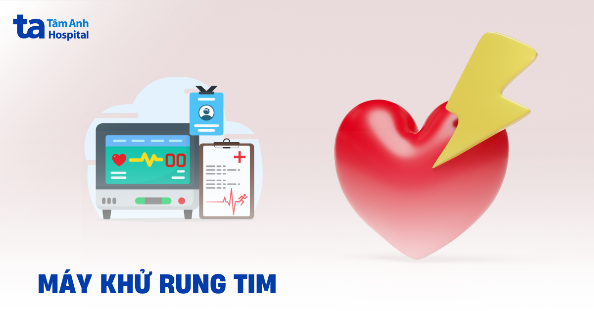 Máy khử rung tim là gì? Cách hoạt động, công dụng và chỉ định