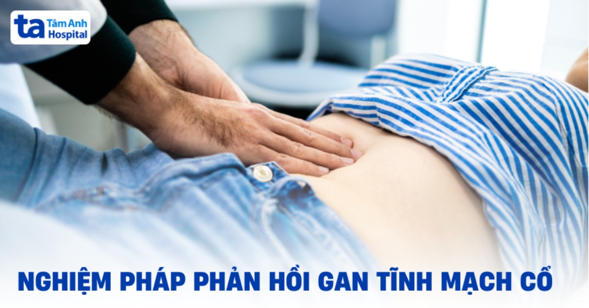 Nghiệm pháp phản hồi gan tĩnh mạch cổ sử dụng khi nào?