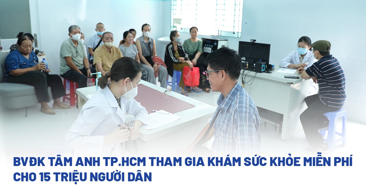 BVĐK Tâm Anh TP.HCM tham gia chiến dịch tầm soát bệnh miễn phí cho gần 15 triệu người dân