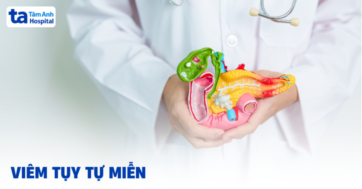 Viêm tụy tự miễn là gì? Các type bệnh cần lưu ý