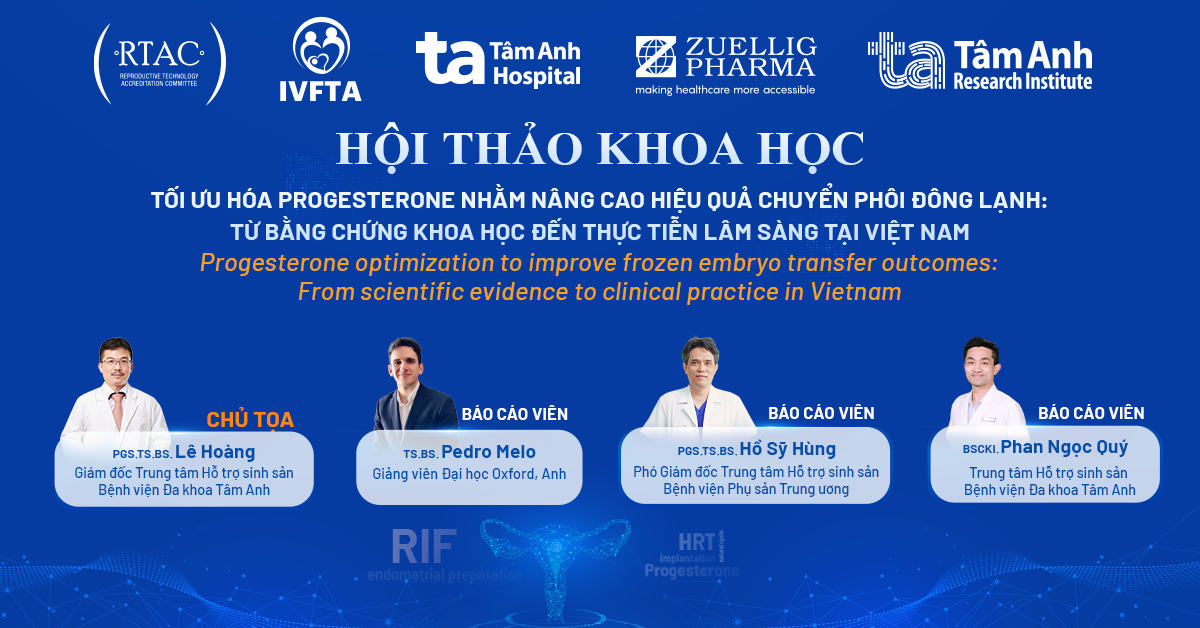 Hội thảo “Tối ưu hóa Progesterone nhằm nâng cao hiệu quả chuyển phôi đông lạnh: Từ bằng chứng khoa học đến thực tiễn lâm sàng tại Việt Nam”