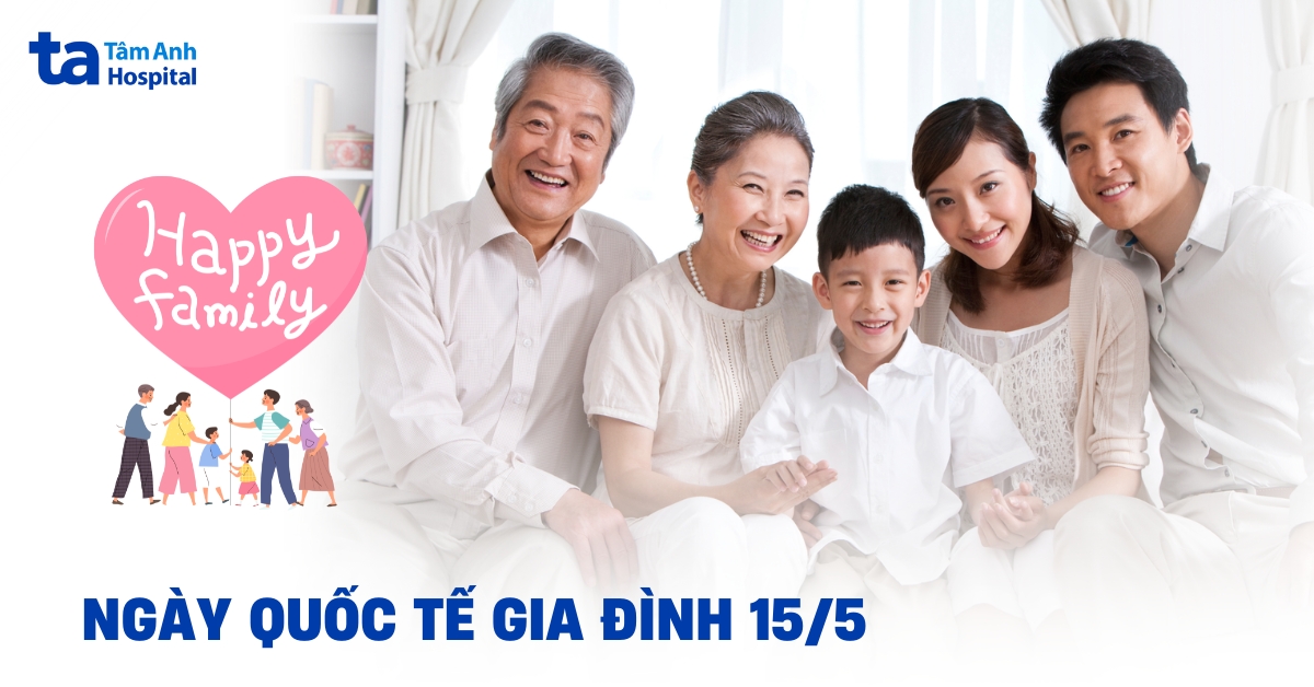 Ngày Quốc tế Gia đình 15/5: Nguồn gốc lịch sử và ý nghĩa