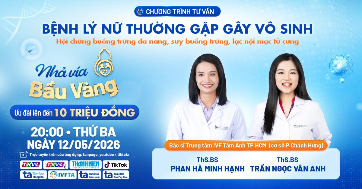 Nhả vía bầu vàng 2026: Tư vấn bệnh lý nữ thường gặp gây vô sinh