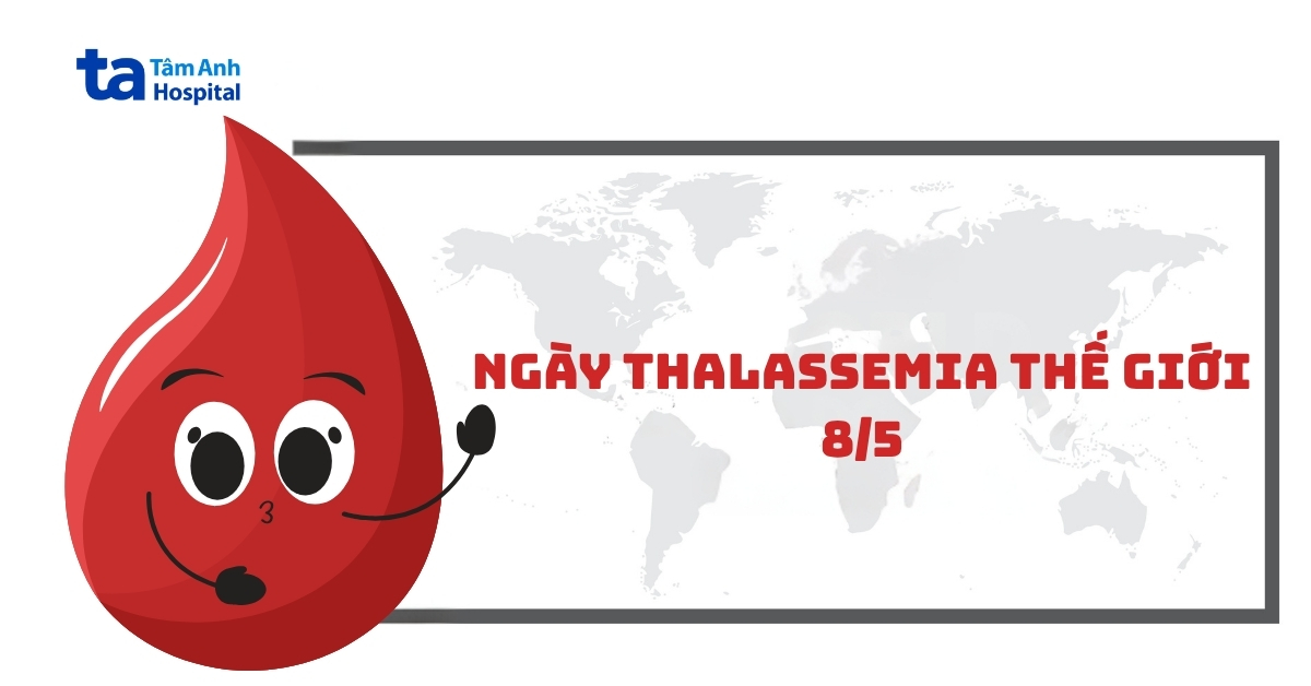 Những điều cần biết về ngày Thalassemia Thế giới
