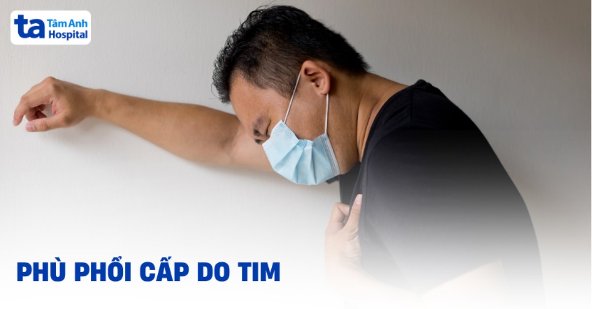 Phù phổi cấp do suy tim: Đặc điểm và giải pháp khắc phục