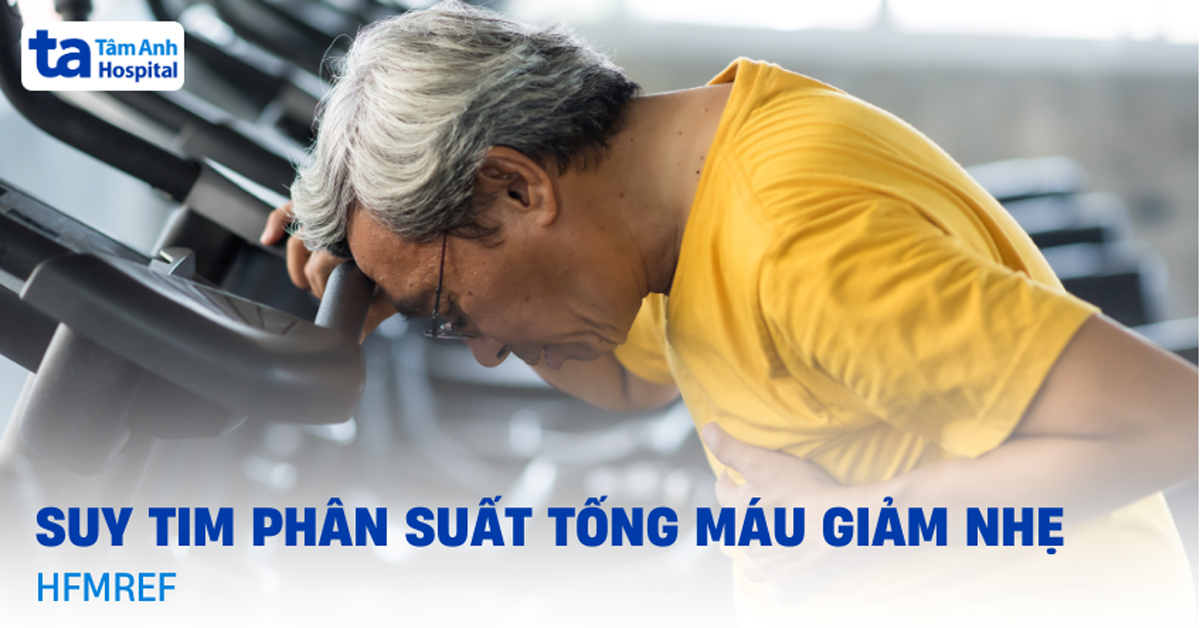 Suy tim phân suất tống máu giảm nhẹ (HFmrEF)