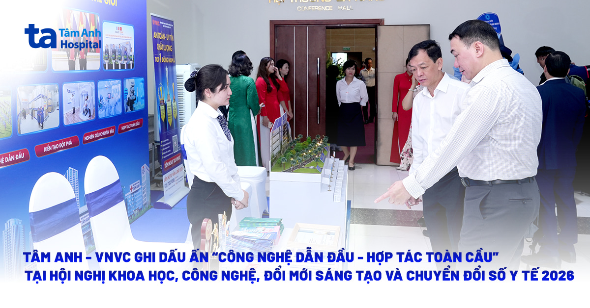Hệ sinh thái Tâm Anh – VNVC khẳng định vị thế “Công nghệ dẫn đầu – Hợp tác toàn cầu” tại Hội nghị Khoa học, Công nghệ, Đổi mới sáng tạo và Chuyển đổi số y tế 2026