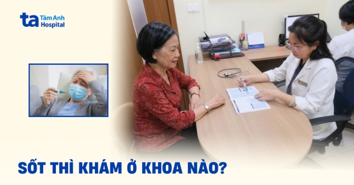 Bị sốt thì khám ở khoa nào? Cần lưu ý gì trước khi đi khám?