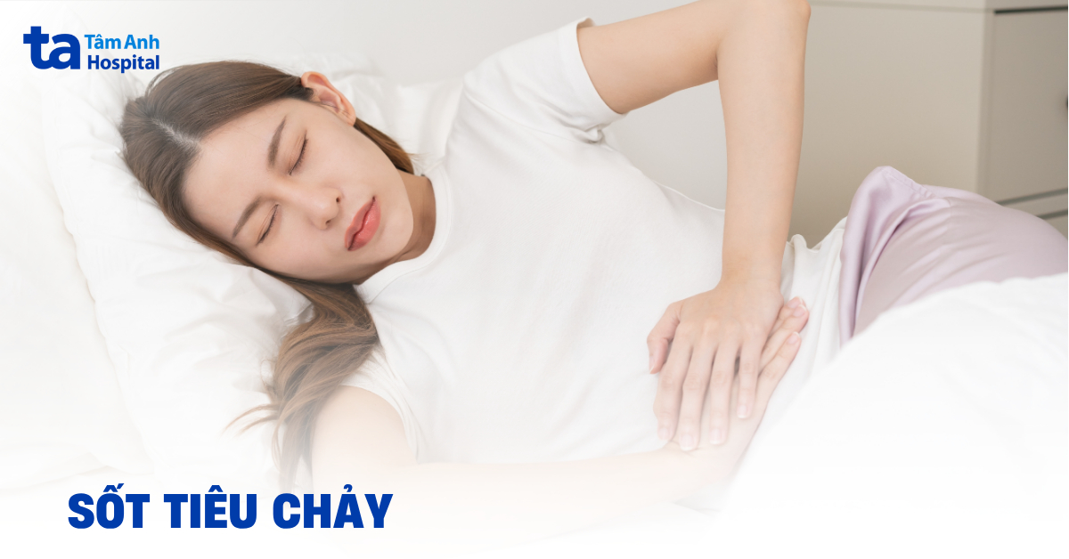Bị sốt tiêu chảy cần phải làm gì? Do đâu gây ra?