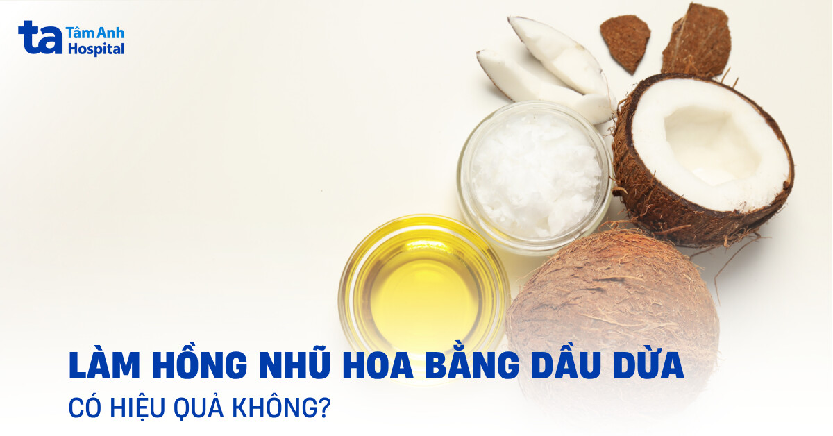 Cách Làm Hồng Nhũ Hoa Bằng Dầu Dừa Có An Toàn Không? Cách Làm Hồng Nhũ Hoa Bằng Dầu Dừa