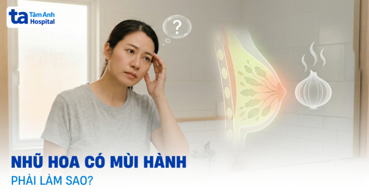 Đầu nhũ hoa có mùi hành khó chịu phải làm sao?