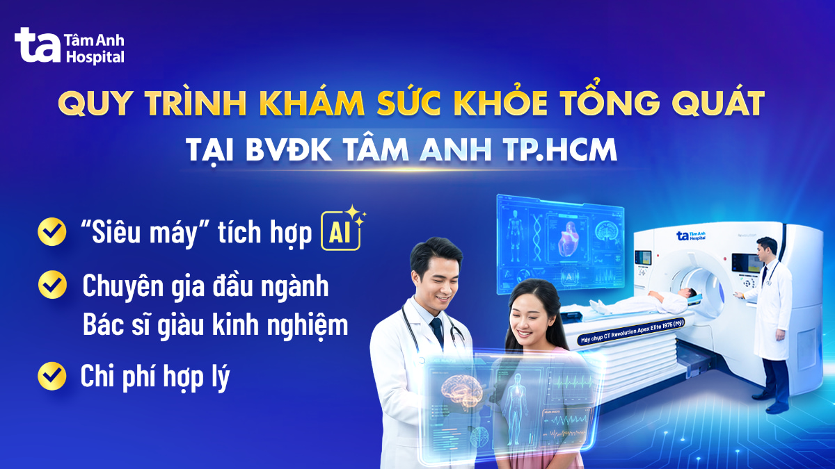 Quy trình khám sức khỏe tổng quát tại Tâm Anh TP.HCM