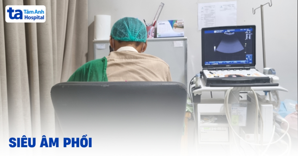 Siêu âm phổi phát hiện bệnh gì? Quy trình thực hiện