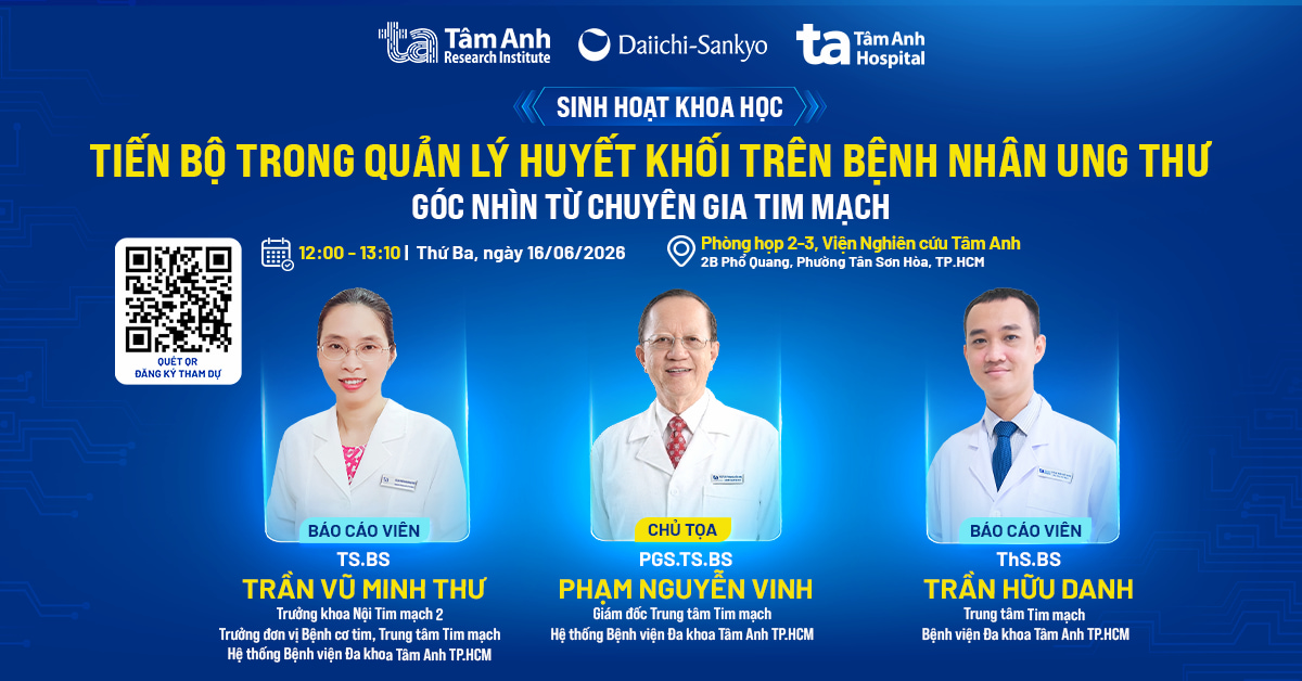 Tiến bộ trong quản lý huyết khối trên bệnh nhân ung thư – Góc nhìn từ chuyên gia Tim mạch