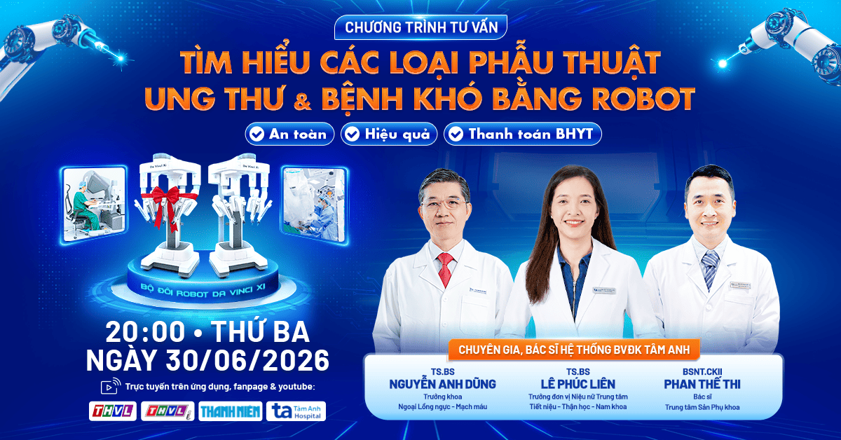 Chương trình tư vấn: Tìm hiểu các loại phẫu thuật ung thư & bệnh khó bằng robot