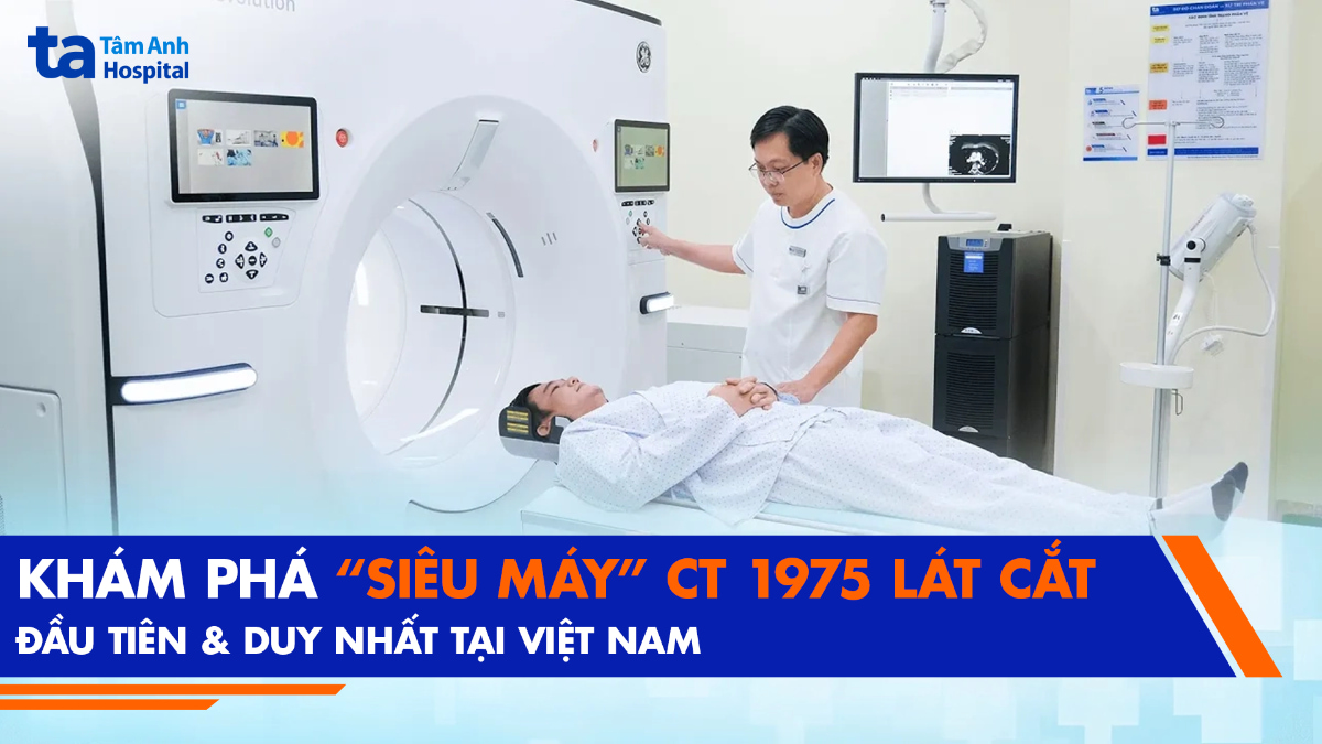 video khám phá siêu máy ct 1975 lát cắt đầu tiên và duy nhất tại vn