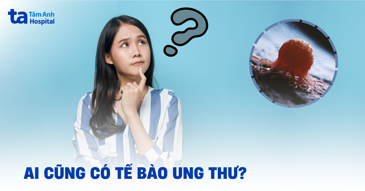 Có phải ai cũng có tế bào ung thư trong cơ thể?