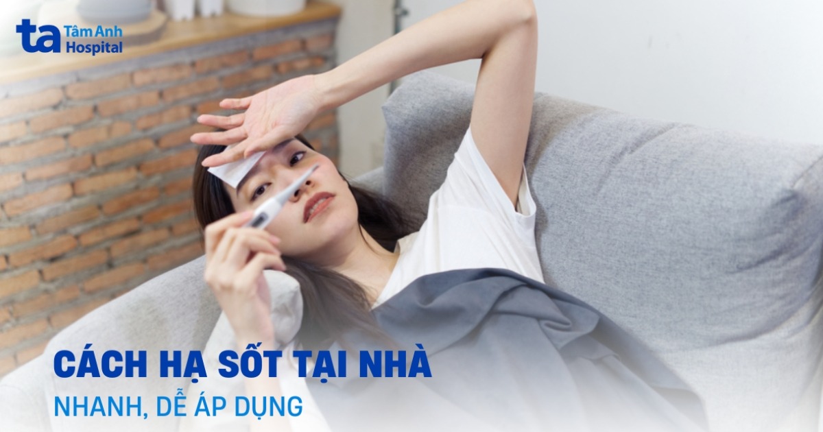 Cách hạ sốt tại nhà nhanh và dễ áp dụng