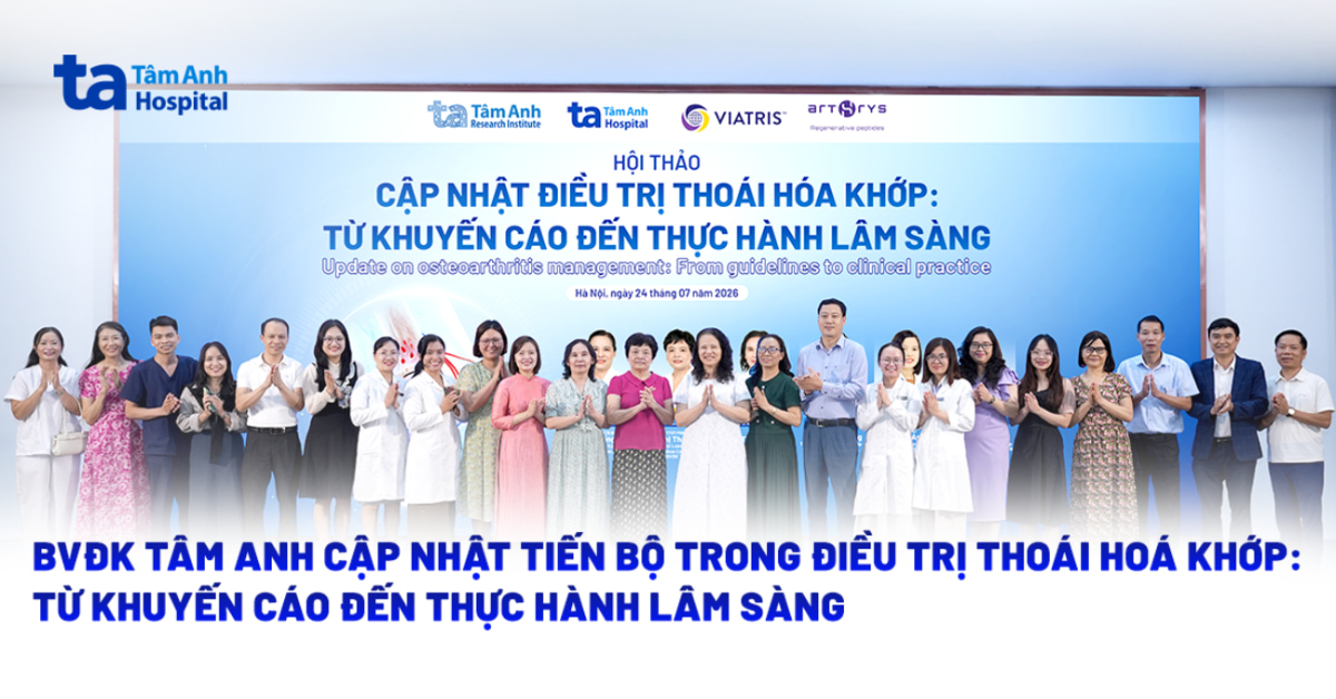 Bệnh viện Đa khoa Tâm Anh cập nhật tiến bộ trong điều trị thoái hóa khớp: Từ khuyến cáo đến thực hành lâm sàng