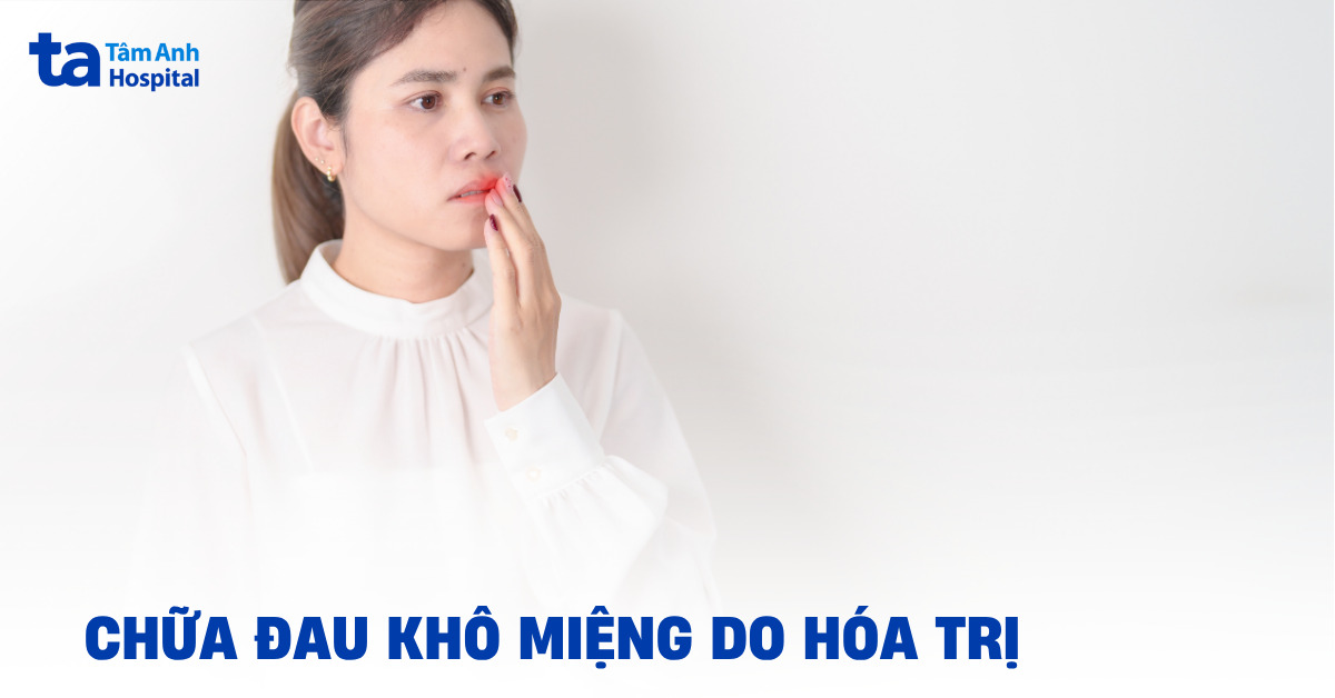 Cách chăm sóc, chữa đau khô miệng do hóa trị, xạ trị