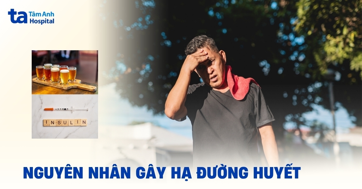 Đường huyết thấp do các nguyên nhân nào?