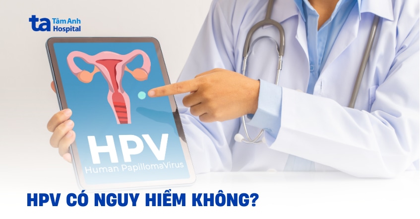 Bị nhiễm HPV có nguy hiểm không? Cảnh báo các biến chứng