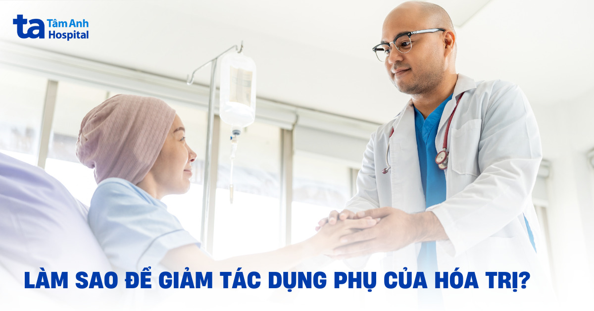Làm sao để giảm tác dụng phụ của hóa trị đúng cách?