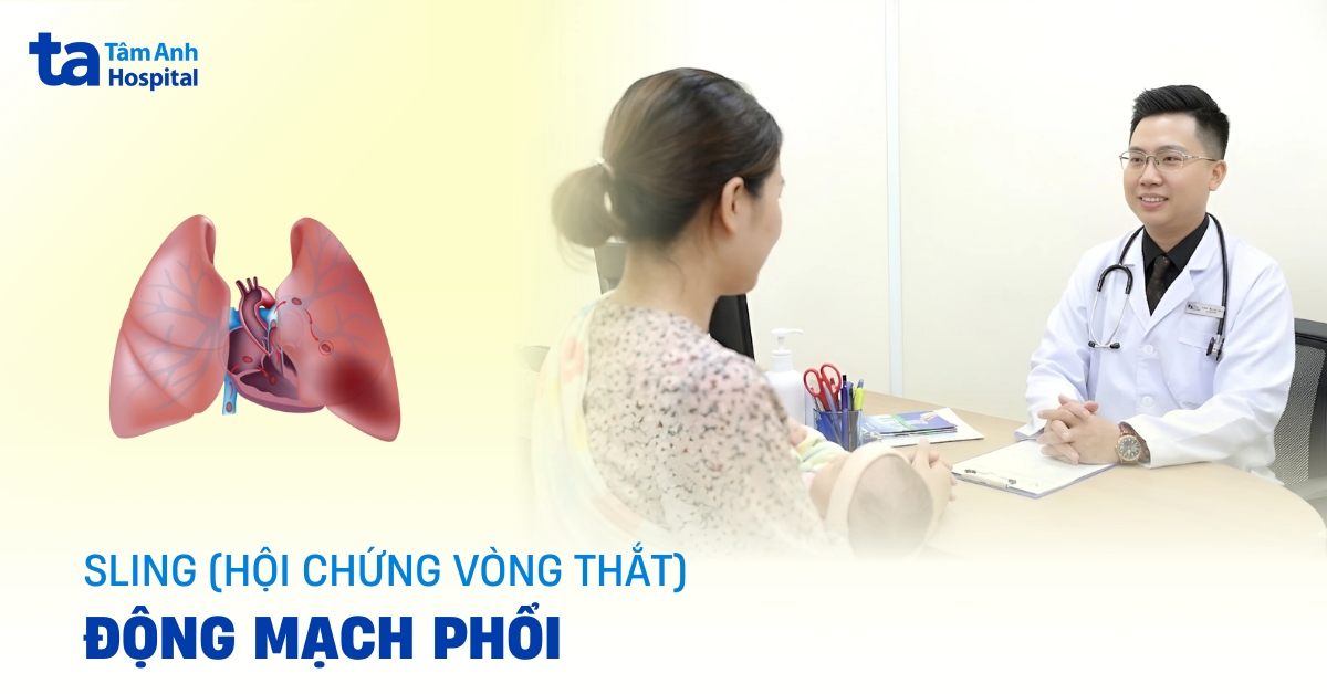 Sling động mạch phổi là gì? Các nguyên nhân gây bệnh?