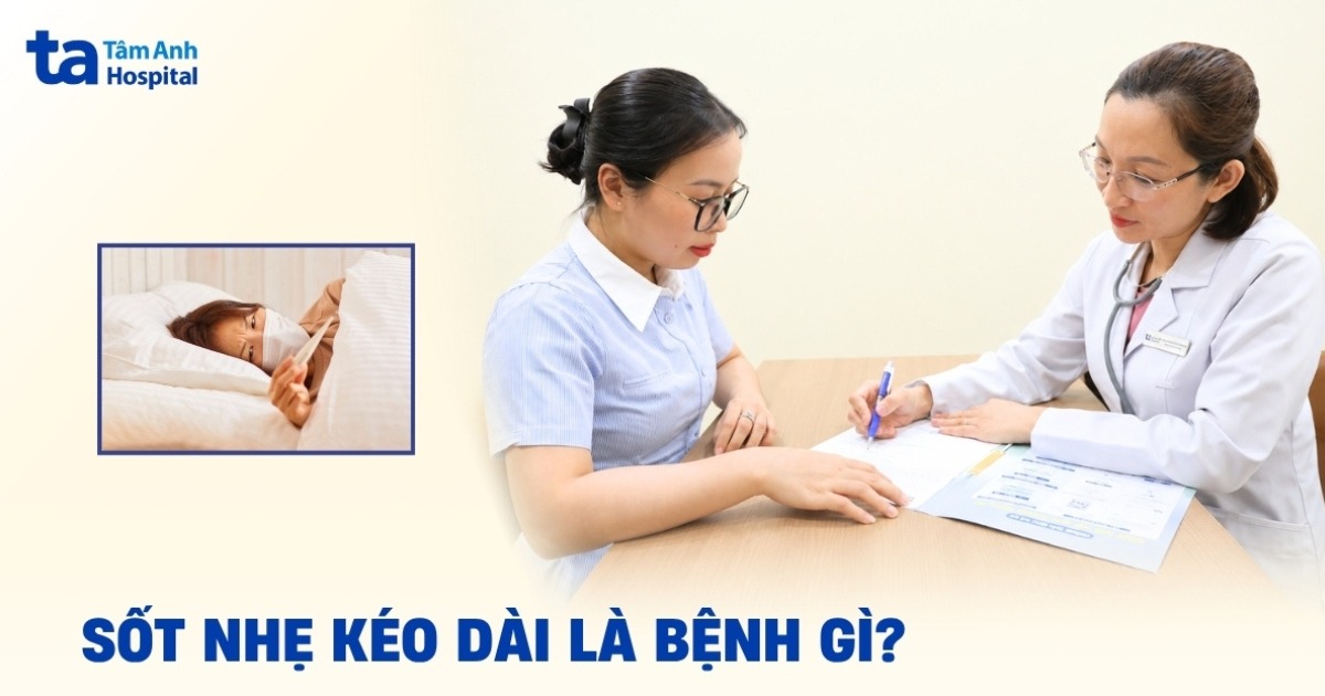 Vì sao bị sốt nhẹ kéo dài nhiều ngày?