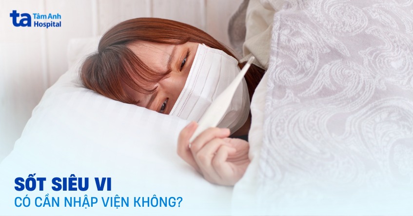 sốt siêu vi có cần nhập viện không