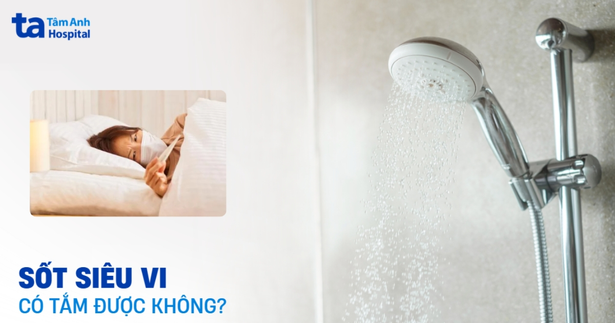 Sốt Siêu Vi Có Được Tắm Không