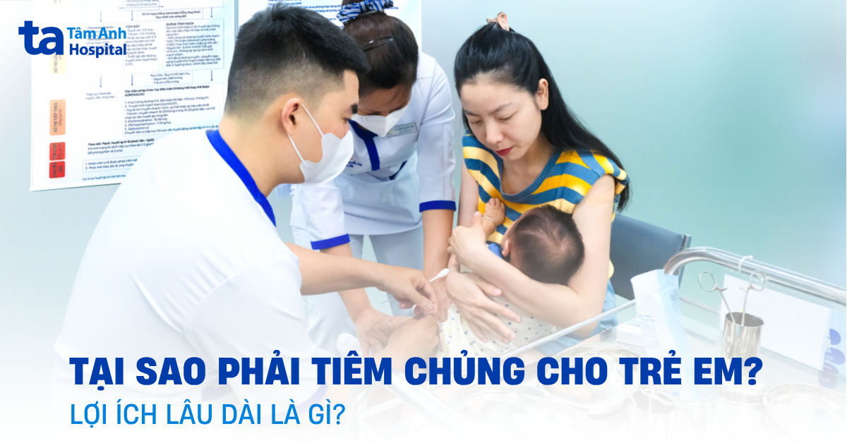 Tại sao phải tiêm chủng cho trẻ em? 6 lợi ích lâu dài cho con
