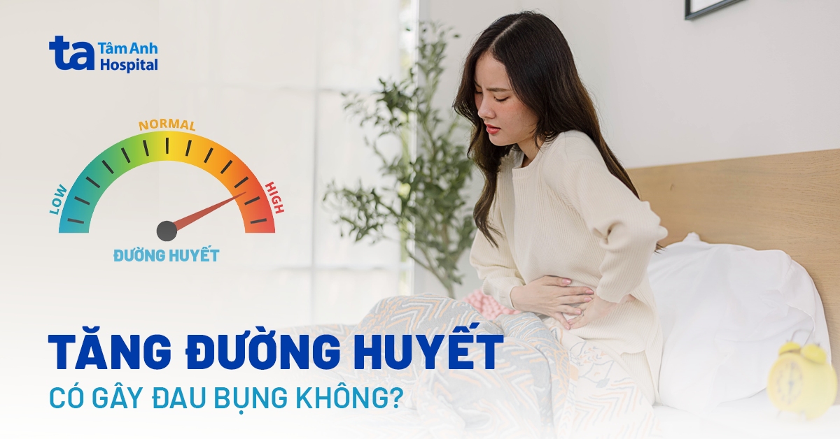 Tăng đường huyết có gây đau bụng không? Cần làm gì?