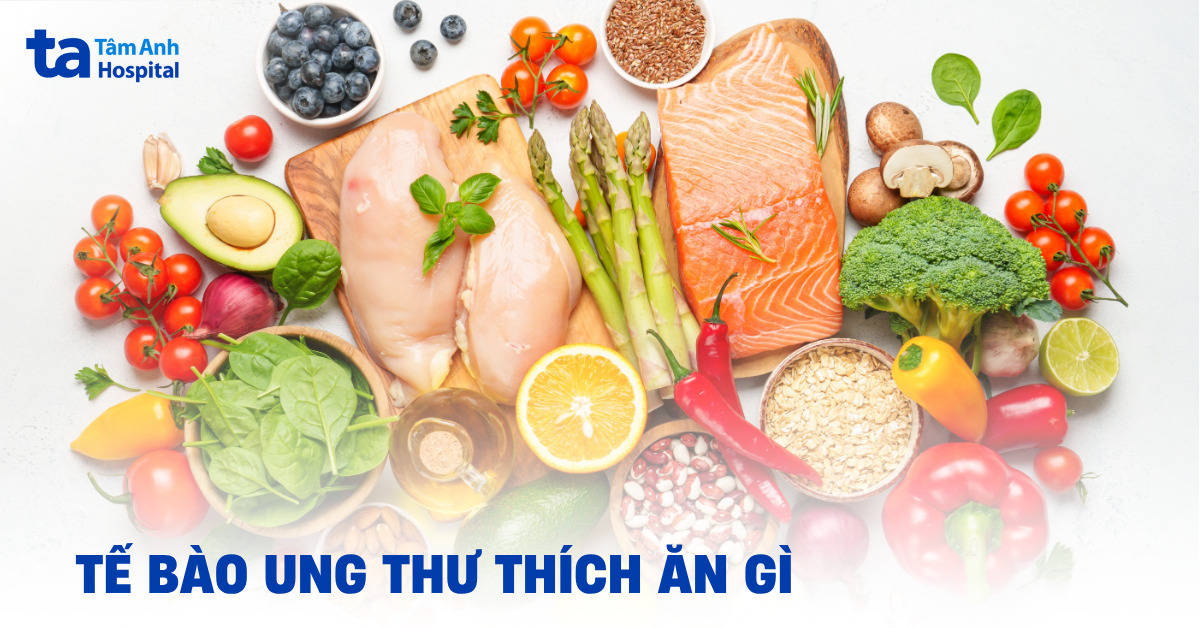 Tế bào ung thư thích ăn gì? Những thực phẩm cần lưu ý