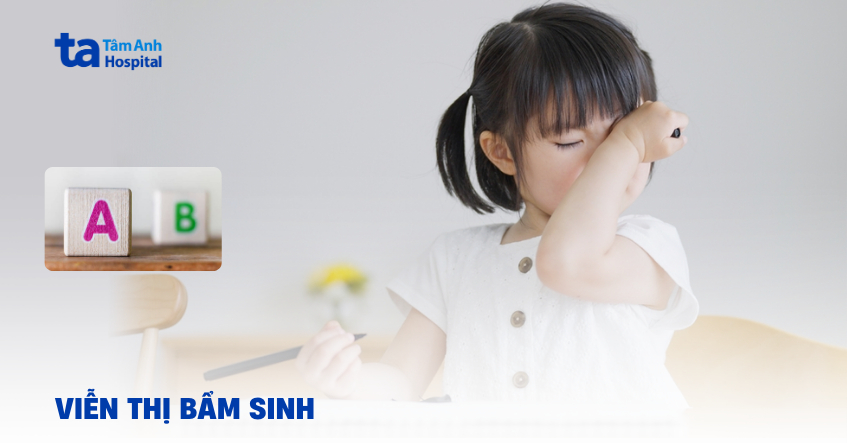 Nguyên nhân gây viễn thị bẩm sinh ở trẻ và cách điều trị