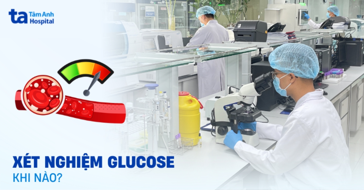 Chỉ định xét nghiệm Glucose sau ăn khi nào? Các bước thực hiện