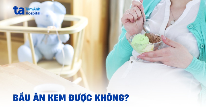 Bầu ăn kem được không? Rủi ro tiềm ẩn mẹ cần cảnh giác