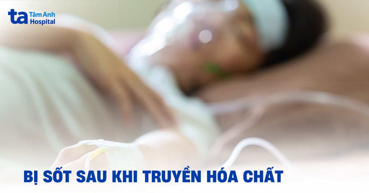 bị sốt sau khi truyền hóa chất