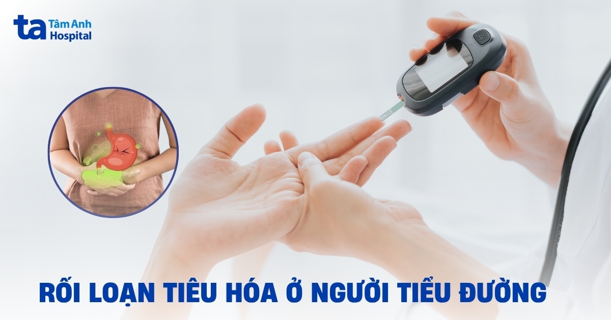Các rối loạn tiêu hóa ở người tiểu đường