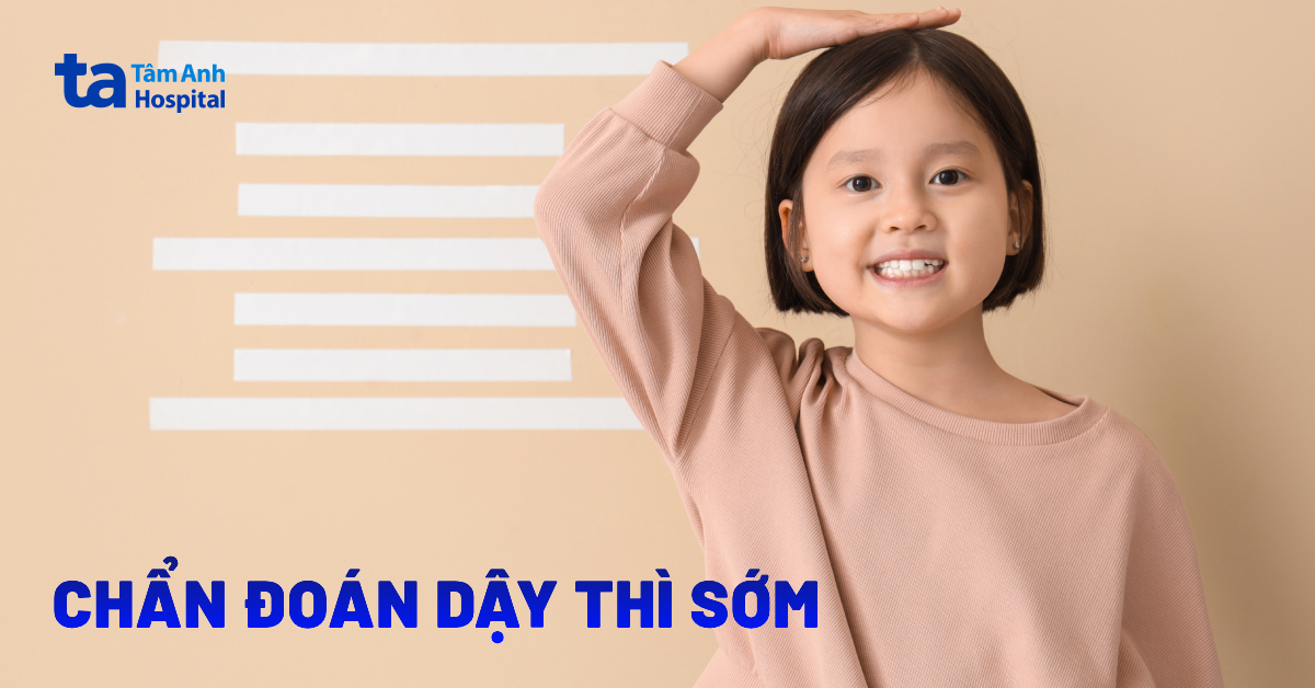 Khi nào cần chẩn đoán dậy thì sớm cho con?
