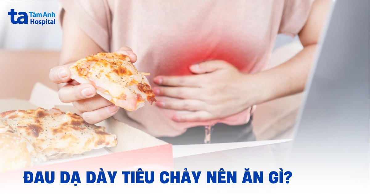 Bị đau dạ dày tiêu chảy nên ăn gì để cơ thể sớm hồi phục?