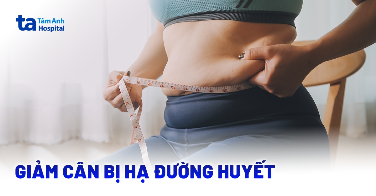 Cảnh báo nguy cơ giảm cân bị hạ đường huyết
