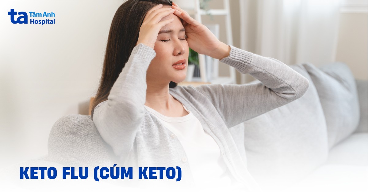 Keto Flu (Cúm Keto) là gì? Nguyên nhân, dấu hiệu và cách khắc phục