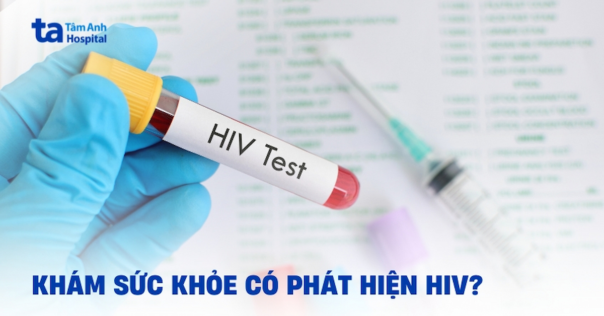 Giải đáp: Khám sức khỏe có phát hiện HIV không?