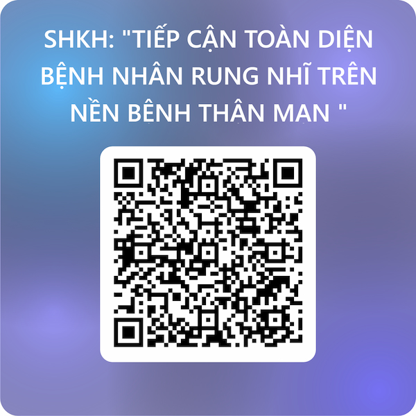 Mã QR Tiếp cận toàn diện bệnh nhân rung nhĩ trên nền bệnh thận mạn: Từ kiểm soát huyết áp đến dự phòng đột quỵ