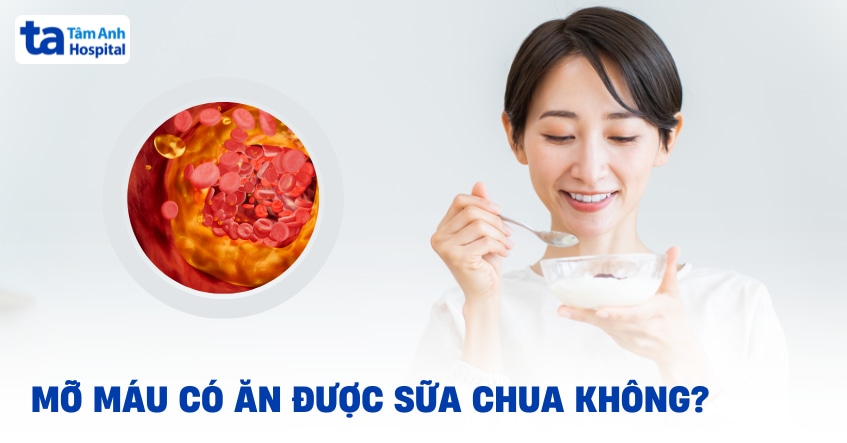 Cao mỡ máu có ăn được sữa chua không?